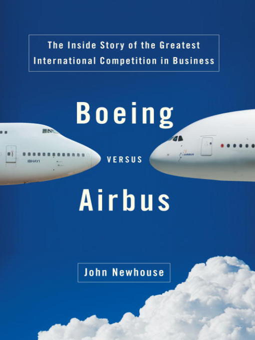 Title details for Boeing Versus Airbus by John Newhouse - Available